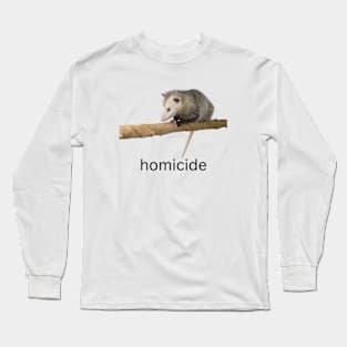 homicide possum Long Sleeve T-Shirt